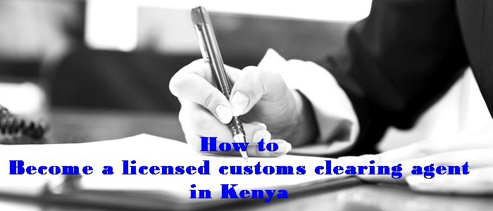 How To Become Licensed Customs Clearing Agent In Kenya