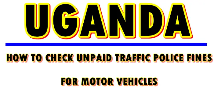 How to Check for Uganda Police Traffic Fines